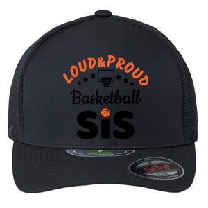 Loud & Proud Basketball Sis Gift For Basketball Fan Sport Team Flexfit Unipanel Trucker Cap