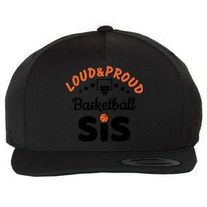 Loud & Proud Basketball Sis Gift For Basketball Fan Sport Team Wool Snapback Cap