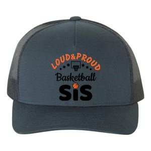 Loud & Proud Basketball Sis Gift For Basketball Fan Sport Team Yupoong Adult 5-Panel Trucker Hat