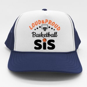 Loud & Proud Basketball Sis Gift For Basketball Fan Sport Team Trucker Hat