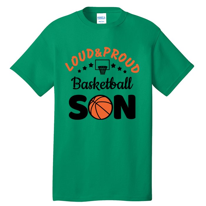 Loud & Proud Basketball Son Gift For Basketball Fan Sport Team Tall T-Shirt