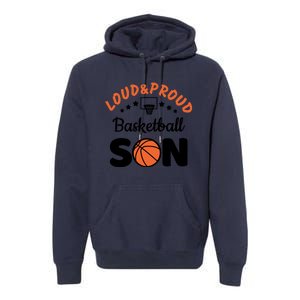 Loud & Proud Basketball Son Gift For Basketball Fan Sport Team Premium Hoodie