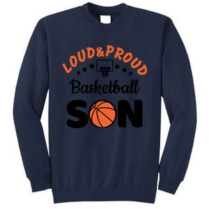 Loud & Proud Basketball Son Gift For Basketball Fan Sport Team Tall Sweatshirt