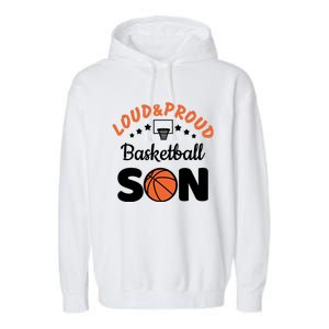 Loud & Proud Basketball Son Gift For Basketball Fan Sport Team Garment-Dyed Fleece Hoodie