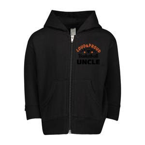 Loud & Proud Basketball Uncle Gift For Basketball Fan Sport Team Toddler Zip Fleece Hoodie