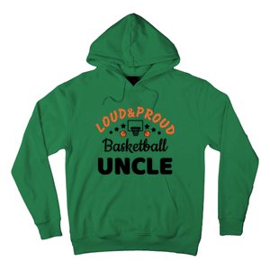 Loud & Proud Basketball Uncle Gift For Basketball Fan Sport Team Hoodie