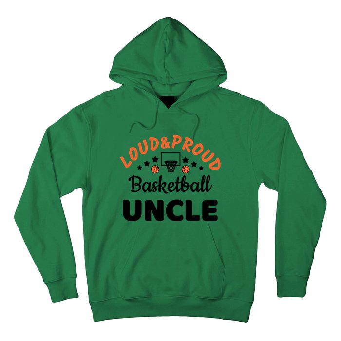 Loud & Proud Basketball Uncle Gift For Basketball Fan Sport Team Hoodie