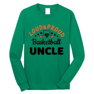 Loud & Proud Basketball Uncle Gift For Basketball Fan Sport Team Long Sleeve Shirt