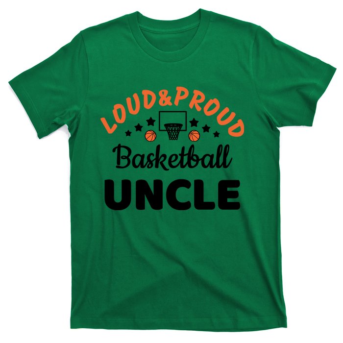 Loud & Proud Basketball Uncle Gift For Basketball Fan Sport Team T-Shirt