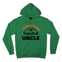 Loud & Proud Basketball Uncle Gift For Basketball Fan Sport Team Tall Hoodie