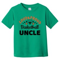 Loud & Proud Basketball Uncle Gift For Basketball Fan Sport Team Toddler T-Shirt