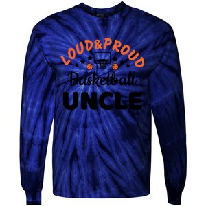 Loud & Proud Basketball Uncle Gift For Basketball Fan Sport Team Tie-Dye Long Sleeve Shirt