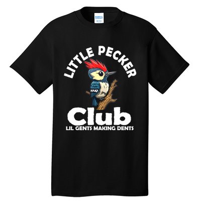 Little Pecker Club Lil Gents Making Dents Funny Woodpecker Tall T-Shirt