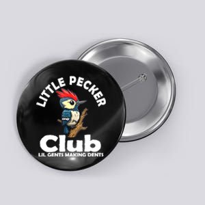 Little Pecker Club Lil Gents Making Dents Funny Woodpecker Button