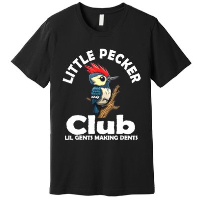 Little Pecker Club Lil Gents Making Dents Funny Woodpecker Premium T-Shirt