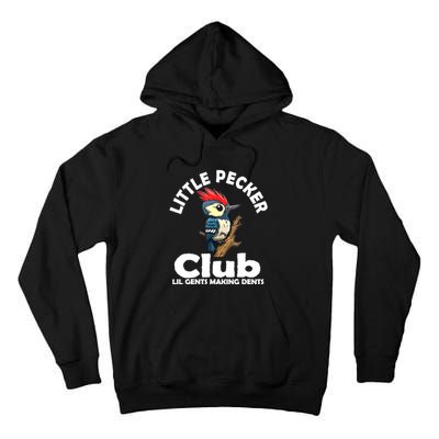 Little Pecker Club Lil Gents Making Dents Funny Woodpecker Tall Hoodie