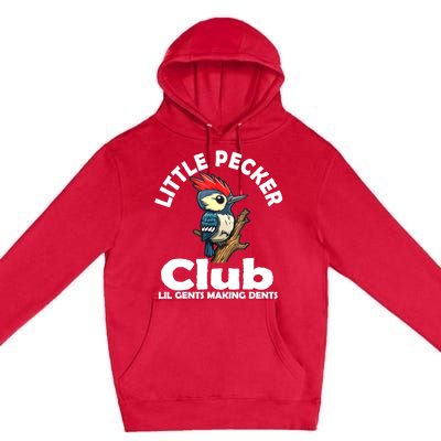 Little Pecker Club Lil Gents Making Dents Funny Woodpecker Premium Pullover Hoodie