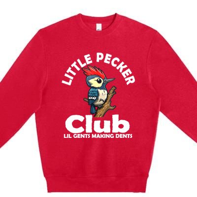 Little Pecker Club Lil Gents Making Dents Funny Woodpecker Premium Crewneck Sweatshirt