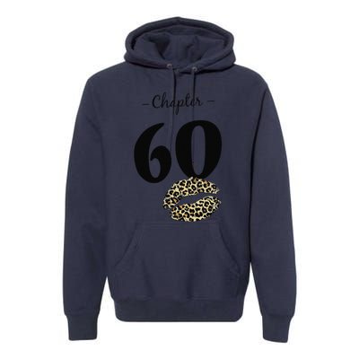 Leopard Printed Chapter 60 Sexy Lips Funny 60th Birthday Premium Hoodie