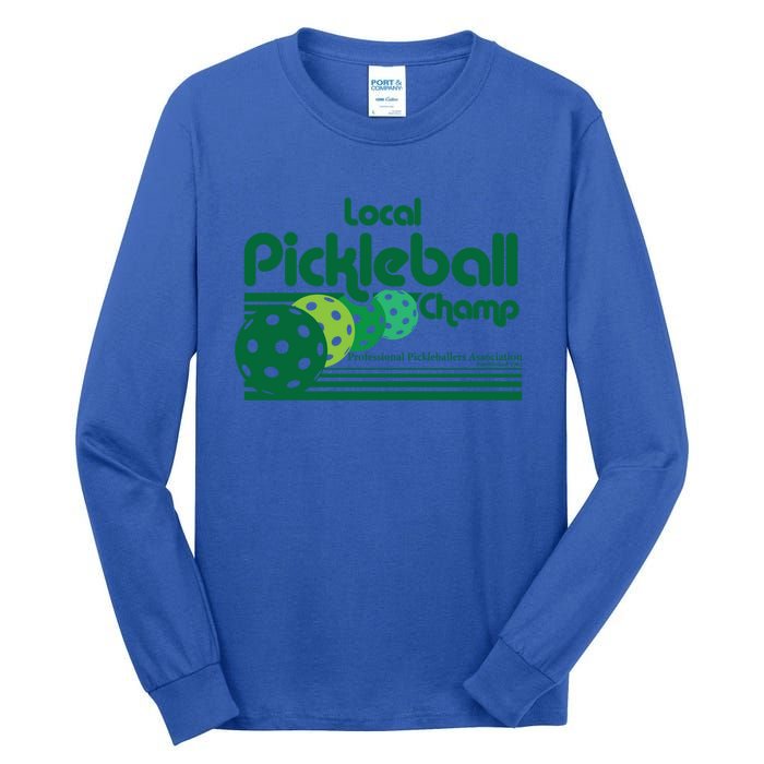 Local Pickleball Champ Professional Pickleballer Gift Tall Long Sleeve T-Shirt