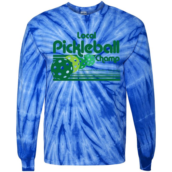 Local Pickleball Champ Professional Pickleballer Gift Tie-Dye Long Sleeve Shirt