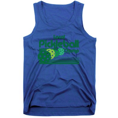 Local Pickleball Champ Professional Pickleballer Gift Tank Top