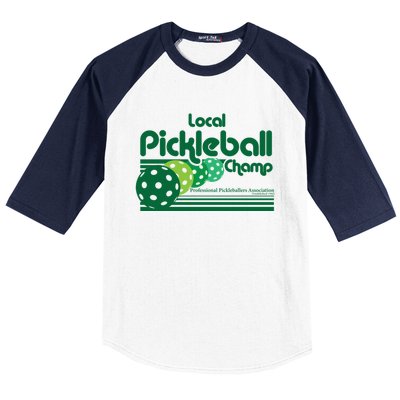 Local Pickleball Champ Professional Pickleballer Gift Baseball Sleeve Shirt