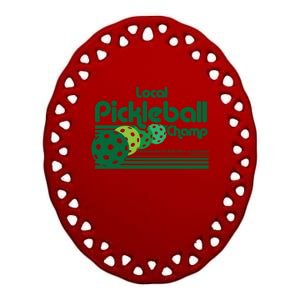 Local Pickleball Champ Professional Pickleballer Gift Ceramic Oval Ornament