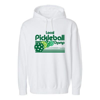 Local Pickleball Champ Professional Pickleballer Gift Garment-Dyed Fleece Hoodie