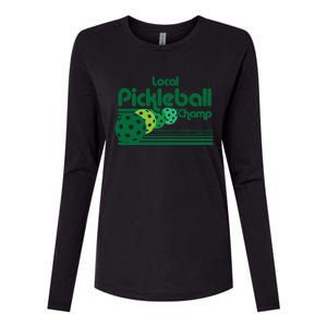 Local Pickleball Champ Professional Pickleballer Gift Womens Cotton Relaxed Long Sleeve T-Shirt