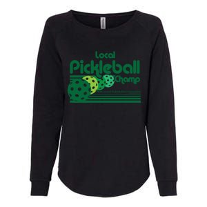 Local Pickleball Champ Professional Pickleballer Gift Womens California Wash Sweatshirt