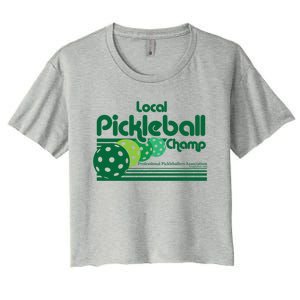 Local Pickleball Champ Professional Pickleballer Gift Women's Crop Top Tee