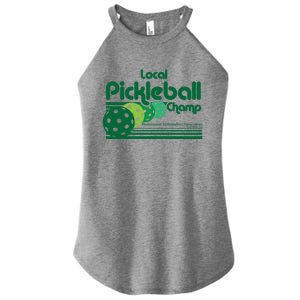 Local Pickleball Champ Professional Pickleballer Gift Women's Perfect Tri Rocker Tank