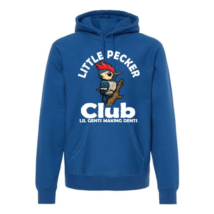 Little Pecker Club Lil Gents Making Dents Funny Woodpecker Premium Hoodie