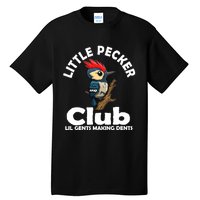 Little Pecker Club Lil Gents Making Dents Funny Woodpecker Tall T-Shirt