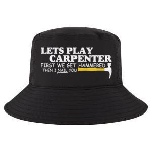 Lets Play Carpenter First We Get Hammered Then I Nail You Cool Comfort Performance Bucket Hat