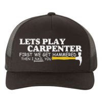 Lets Play Carpenter First We Get Hammered Then I Nail You Yupoong Adult 5-Panel Trucker Hat