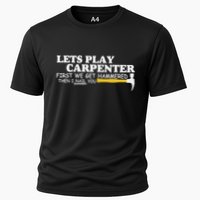 Lets Play Carpenter First We Get Hammered Then I Nail You Cooling Performance Crew T-Shirt