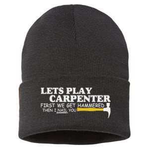 Lets Play Carpenter First We Get Hammered Then I Nail You Sustainable Knit Beanie