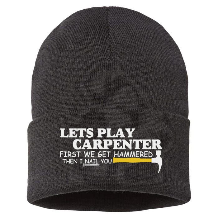 Lets Play Carpenter First We Get Hammered Then I Nail You Sustainable Knit Beanie