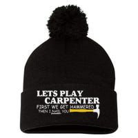 Lets Play Carpenter First We Get Hammered Then I Nail You Pom Pom 12in Knit Beanie