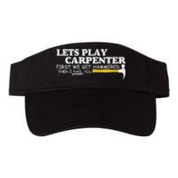 Lets Play Carpenter First We Get Hammered Then I Nail You Valucap Bio-Washed Visor