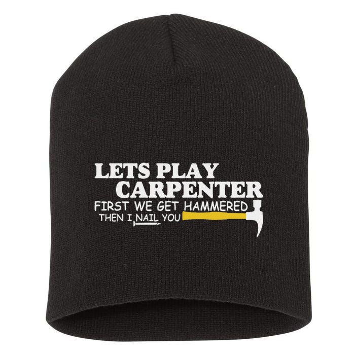 Lets Play Carpenter First We Get Hammered Then I Nail You Short Acrylic Beanie