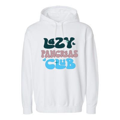 Lazy Pancreas Club Funny Diabetes Awareness Garment-Dyed Fleece Hoodie