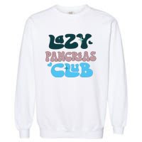 Lazy Pancreas Club Funny Diabetes Awareness Garment-Dyed Sweatshirt