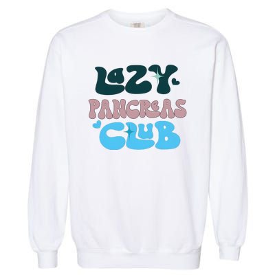 Lazy Pancreas Club Funny Diabetes Awareness Garment-Dyed Sweatshirt