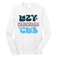 Lazy Pancreas Club Funny Diabetes Awareness Long Sleeve Shirt