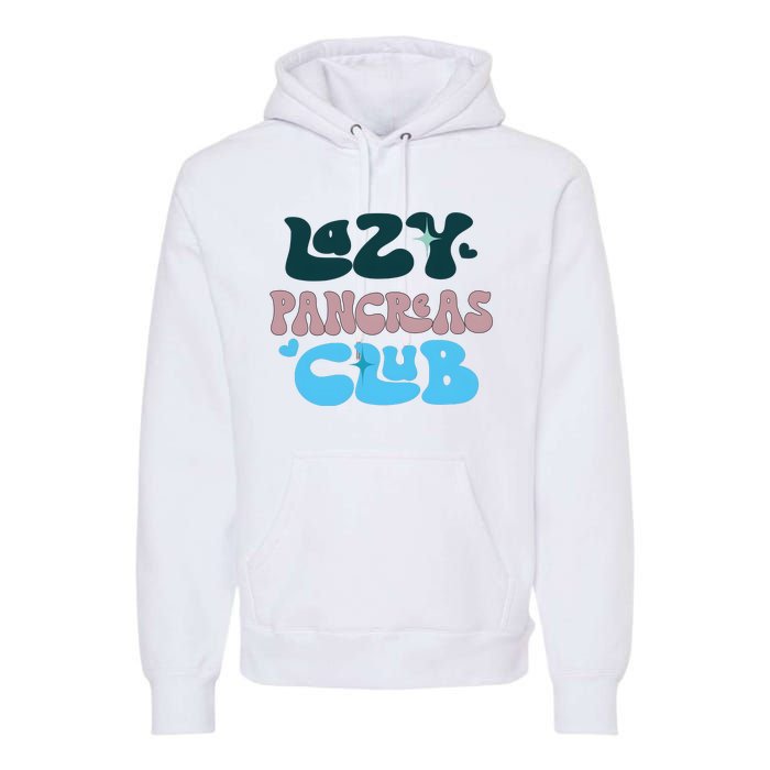 Lazy Pancreas Club Funny Diabetes Awareness Premium Hoodie