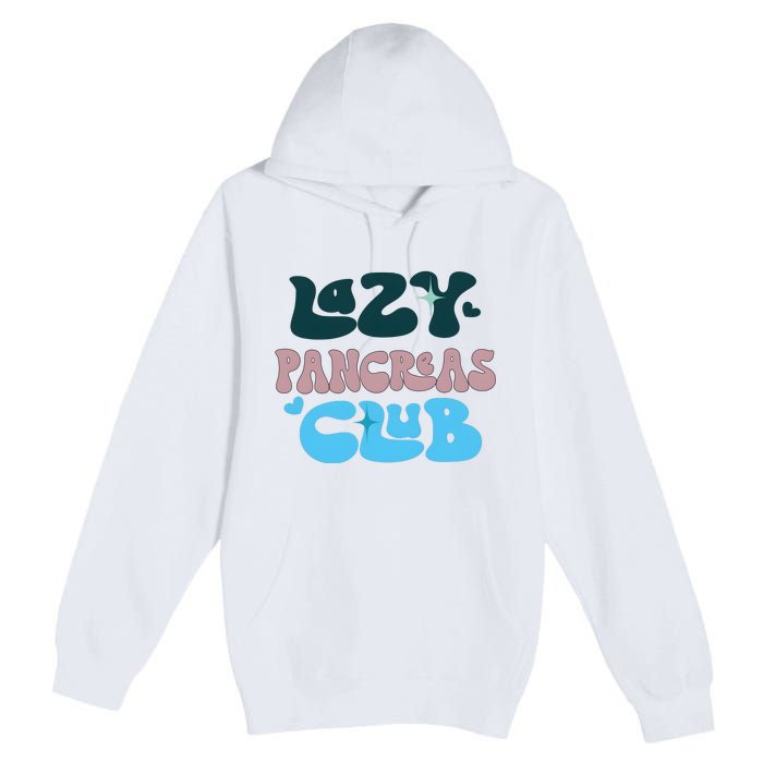 Lazy Pancreas Club Funny Diabetes Awareness Premium Pullover Hoodie