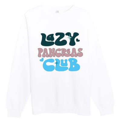 Lazy Pancreas Club Funny Diabetes Awareness Premium Crewneck Sweatshirt